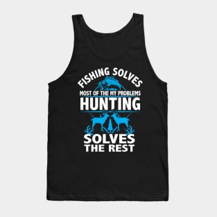 Fishing Solves My Problems hunting solves the rest gift Tank Top